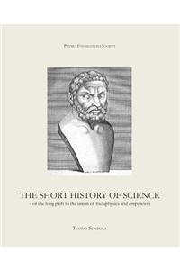 The Short History of Science: Or the Long Path to the Union of Metaphysics and Empiricism