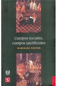 Cuerpos Sociales, Cuerpos Sacrificiales