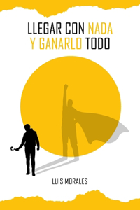 Llegar con nada y ganarlo todo