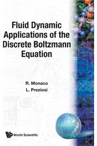 Fluid Dynamic Applications of the Discrete Boltzmann Equation