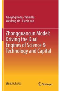 Zhongguancun Model: Driving the Dual Engines of Science & Technology and Capital