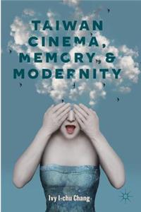 Taiwan Cinema, Memory, and Modernity
