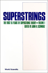 Superstrings: The First 15 Years Of Superstring Theory (Reprints + Commentary - In 2 Volumes)