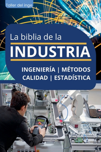 biblia de la Industria - Ingeniería, Métodos, Calidad y Estadística