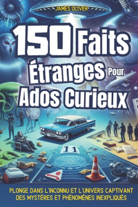 150 Faits Étranges pour Ados curieux