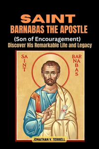 Saint Barnabas the Apostle (Son of Encouragement)