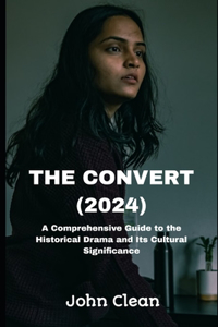 Convert (2024): A Comprehensive Guide to the Historical Drama and Its Cultural Significance