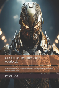 Our future life under our AI overlords