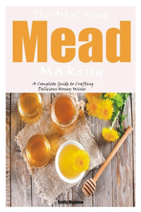 The Art of Home Mead Making