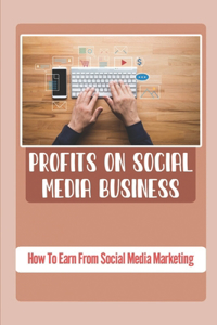 Profits On Social Media Business
