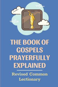 Book Of Gospels Prayerfully Explained