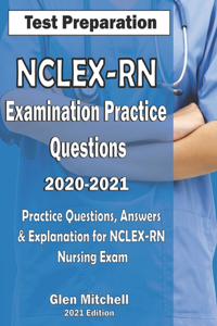NCLEX-RN Examination Practice Questions 2020-2021