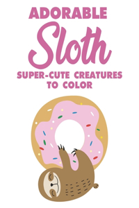 Adorable Sloth Super-Cute Creatures To Color