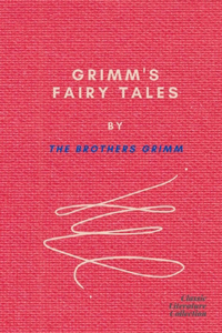 Grimm's Fairy Tales by The Brothers Grimm