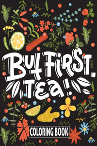 But First Tea Coloring Book