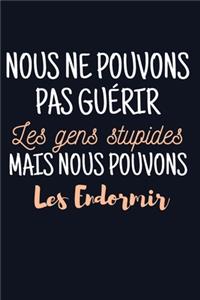 Nous ne pouvons pas guérir les gens stupides