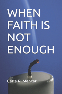 When Faith Is Not Enough