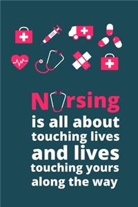 Nursing is all about touching lives and lives touching yours along the way