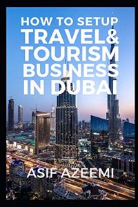 How To Setup Travel & Tourism Business In Dubai