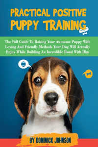 Practical Positive Puppy Training
