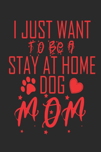 I Just Want To Be a Stay At Home Dog Mom