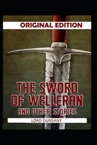 The Sword of Welleran and Other Stories-Original Edition(Annotated)