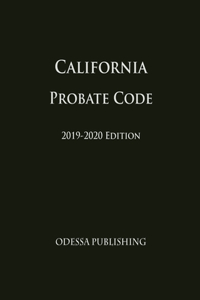 California Probate Code 2019-2020 Edition