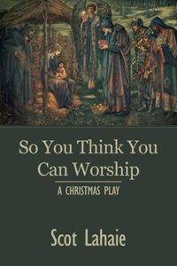 So You Think You Can Worship