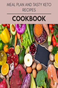Meal Plan And Tasty Keto Recipes Cookbook
