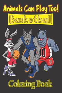 Animals Can Play Too! Basketball Coloring Book