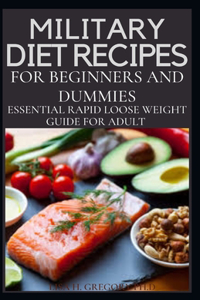 Military Diet Recipes for Beginners and Dummies