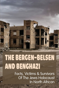 The Bergen-Belsen & Benghazi