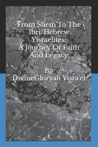 From Shem to the Ibri/Hebrew Yisraelites