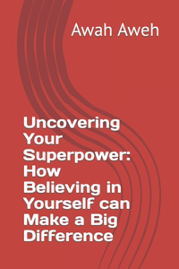 Uncovering Your Superpower