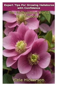 Expert Tips for Growing Hellebores with Confidence