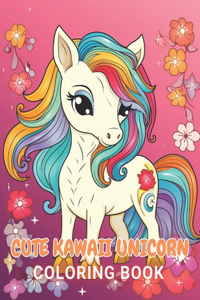 Cute Kawaii Unicorn Coloring Book: New and Exciting Designs Suitable for All Ages