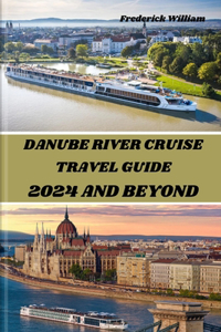 Danube River Cruise 2024 and Beyond