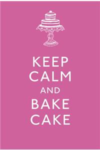 Keep Calm and Bake Cake