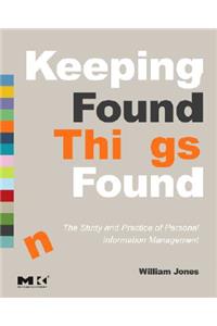 Keeping Found Things Found: The Study and Practice of Personal Information Management