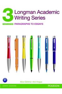 Longman Academic Writing Series 3: Paragraphs to Essays