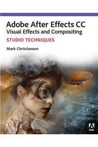 Adobe After Effects CC Visual Effects and Compositing Studio Techniques