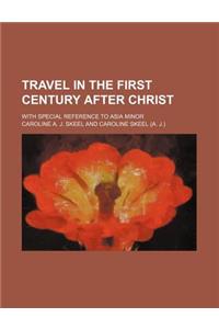 Travel in the First Century After Christ; With Special Reference to Asia Minor