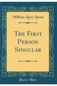 The First Person Singular (Classic Reprint)