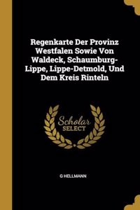 Regenkarte Der Provinz Westfalen Sowie Von Waldeck, Schaumburg-Lippe, Lippe-Detmold, Und Dem Kreis Rinteln