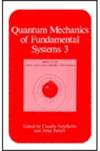 Quantum Mechanics of Fundamental Systems Volume 3