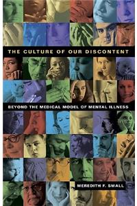 The The Culture of Our Discontent Culture of Our Discontent: Beyond the Medical Model of Mental Illness: Beyond the Medical Model of Mental Illness