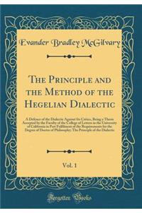 The Principle and the Method of the Hegelian Dialectic, Vol. 1