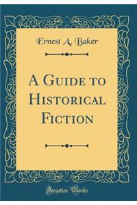 A Guide to Historical Fiction (Classic Reprint)