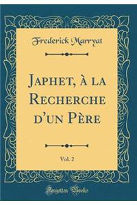 Japhet, à la Recherche d'un Père, Vol. 2 (Classic Reprint)