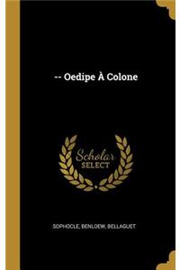 -- Oedipe À Colone